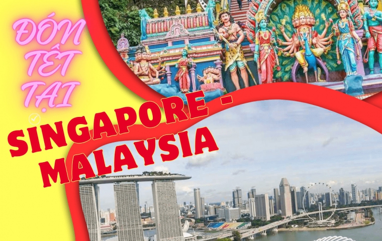 DU XUÂN HAI QUỐC GIA SINGAPORE - MALAYSIA (TẾT)