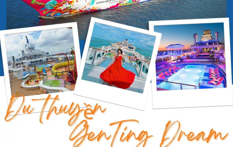 HẢI TRÌNH MALAYSAIA - SINGAPORE - DU THUYỀN 5 SAO GENTING DREAM 4N3Đ
